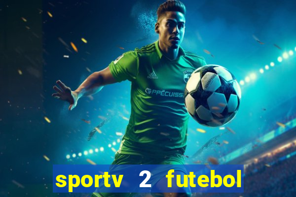 sportv 2 futebol play hd